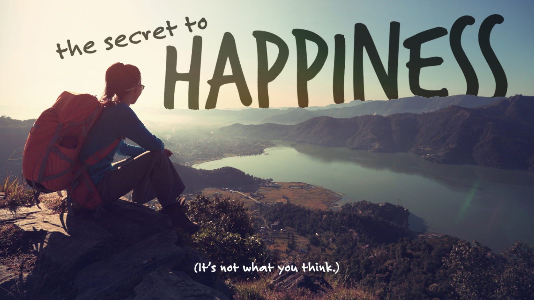 The Secret to Happiness (Part 2)