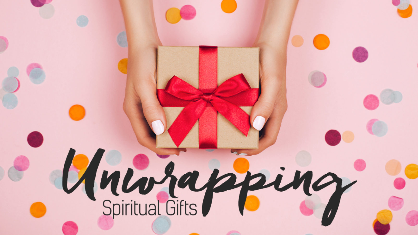 Unwrapping Spiritual Gifts (Part 2)